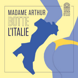 Madame Arthur botte l'Italie • Agenda