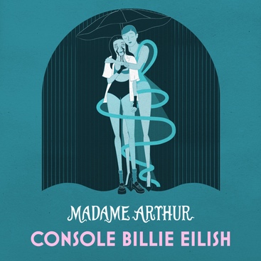 Madame Arthur console Billie Eilish • Agenda